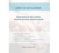 CARNET DE SUIVI ALZHEIMER POUR AIDANTS FAMILIAUX: Journal de suivi santé et mémoire - Carnet de liaison pour aide à domicile - Organisation des ... sécurité et démarches administratives