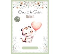 Carnet de Suivi bébé: Journal de bord de bébé en COULEUR - 1er âge - 120 jours de suivi - Cadeau idéal grossesse naissance