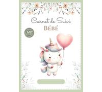 Carnet de Suivi bébé: Journal de bord de bébé en COULEUR - 1er âge - 120 jours de suivi - Cadeau idéal grossesse naissance
