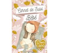 Carnet de suivi bébé: Livre bébé 0-3 mois jusqu’à 12 mois | Pour noter repas, sommeil, soins, souvenirs | Journal de naissance utile et rassurant pour les jeunes parents