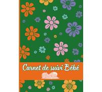 Carnet de suivi Bébé: Suivi complet des repas, du sommeil, des vaccins et de la croissance