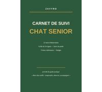 Carnet de Suivi Chat Senior: Grille d'observation mensuelle, suivi du poids, visites vétérinaires et budget - 12 mois + guide pratique du chat qui vieillit