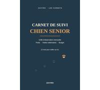 Carnet de Suivi Chien Senior: Grille d'observation mensuelle, poids, visites vétérinaires et budget - 12 mois pour veiller sur votre chien âgé