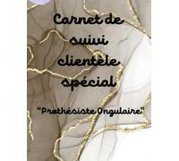 Carnet de suivi clientèle spécial " Prothésiste Ongulaire "