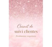 carnet de suivi clients pour prothésiste ongulaire , chouchoutez vos clientes et suivez l'avancé de vos poses pas à pas