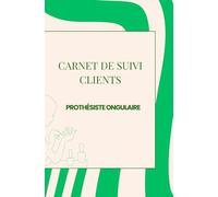 CARNET DE SUIVI CLIENTS - Prothésiste ongulaire: Styliste ongulaire (Suivi des rendez-vous clients pour les prothésistes ongulaires)
