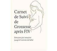 Carnet de Suivi de Grossesse après une FIV: Un compagnon bienveillant pour chaque étape de votre parcours