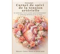 Carnet de suivi de la tension artérielle: Journal d'automesure sur 90 semaines pour enregistrer la pression artérielle et le pouls - Cahier de relevé ... avec bilans trimestriels et notes médicales