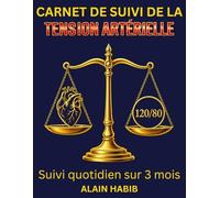 Carnet de Suivi de la Tension Artérielle: Simple, Clair et Efficace pour un Suivi Quotidien
