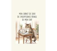 CARNET DE SUIVI DE L'INSUFFISANCE RENALE DE MON CHAT