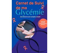 Carnet de Suivi de ma Glycémie: Une année de suivi complet à remplir pour mieux controler mon diabète
