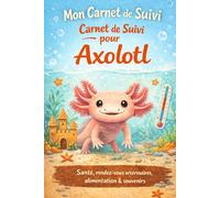 Carnet de suivi de mon animal - Axolotl