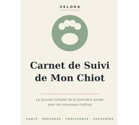 Carnet de Suivi de Mon Chiot: Le journal complet de la première année pour les nouveaux maîtres