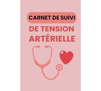 Carnet de Suivi de Tension Artérielle: Journal de Bord pour Autosurveillance et Relevé d’Automesure Tensionnelle, Suivi Quotidien du Pouls, Pression ... Cardiaque avec Relevé de votre Tensiomètre