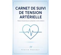 Carnet de Suivi de Tension Artérielle: Relevé d'automesure tensionnelle à présenter à votre médecin : tension et pouls, matin et soir, selon la règle des 3