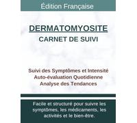 Carnet de Suivi Dermatomyosite: Tracker Santé pour Érythème Héliotrope, Papules de Gottron, Faiblesse Proximale et Dysphagie