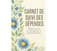 Carnet de suivi des dépenses - Budget mensuel, suivi des dépenses et objectifs d’épargne - Gestion du budget personnel, épargne et finances: Le ... vos dépenses et atteindre vos objectifs