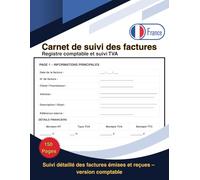 Carnet de suivi des factures: Registre comptable et suivi TVA Journal pratique pour le suivi mensuel et annuel des factures, paiements et montants ... petites entreprises, artisans et freelances.