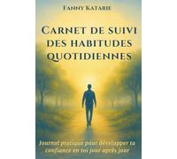 Carnet de Suivi des Habitudes Quotidiennes: Journal pratique pour développer ta confiance en toi jour après jour