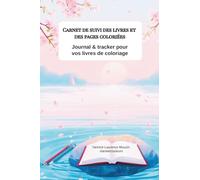 Carnet de suivi des pages coloriées: Journal et trackers pour suivre vos livres de coloriage - Organisation, détente et créativité (L’Atelier Coloriage - Clarteetcouleurs)