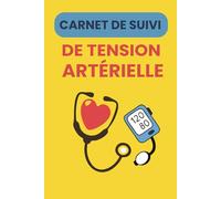 Carnet de Suivi deTension Artérielle: Carnet Autosurveillance et Journal de Bord, Relevé de votre Tensiomètre pour Suivre son Hypertension, Pression ... et Fréquence Cardiaque avec Suivi du Pouls