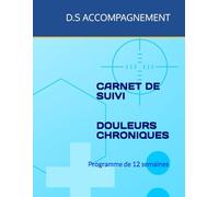 CARNET DE SUIVI - DOULEURS CHRONIQUES: Programme de 12 semaines