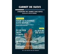 Carnet de Suivi du Syndrome des Jambes Sans Repos: Journal quotidien pour identifier les déclencheurs, suivre les habitudes et mieux gérer les symptômes de la maladie de Willis-Ekbom