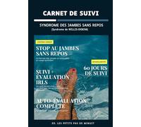 Carnet de Suivi du Syndrome des Jambes Sans Repos: Journal quotidien pour identifier les déclencheurs, suivre les habitudes et mieux gérer les symptômes de la maladie de Willis-Ekbom