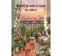 Carnet de suivi et notes de culture: Mon potager en appartement