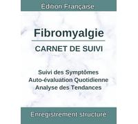 Carnet de suivi Fibromyalgie: Journal médical pour Douleurs Diffuses, Points Sensibles, Fatigue Chronique et Suivi du Sommeil