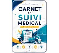 Carnet de suivi médical Pour aidants familiaux: Journal de santé pour le suivi des rendez-vous, traitements, analyses et informations médicales