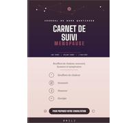 Carnet de Suivi Ménopause: Journal de Bord Quotidien pour Comprendre et Mieux Vivre sa Ménopause - Bouffées de Chaleur, Sommeil, Humeur, Symptômes - 100 Jours de Suivi