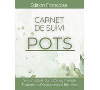 Carnet de suivi POTS: Journal de bien-être pour vivre avec le syndrome de tachycardie orthostatique et dysautonomie