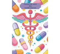 Carnet de suivi prise de médicaments: Livret santé avec 105 pages de suivi hebdomadaire pour 2 ans de traitement - posologies, prises quotidiennes, données médicales et médicaments en cours.