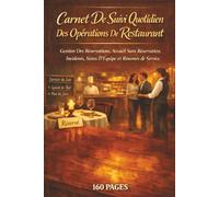 Carnet De Suivi Quotidien Des Opérations De Restaurant: Gestion Des Réservations, Accueil Sans Réservation, Incidents, Notes D’Équipe Et Résumés De Service