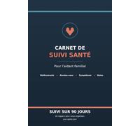 Carnet de Suivi Santé pour Aidant Familial: Suivi des médicaments, rendez-vous médicaux et symptômes sur 90 jours