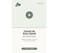 Carnet de Suivi Santé pour Aidants Familiaux: Suivi des médicaments, symptômes, rendez-vous médicaux et bien-être de l'aidant - Carnet non daté, 12 semaines