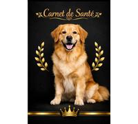 Carnet de Suivi Santé pour Chien - Vaccins, Soins, Poids et Suivi Quotidien - Golden Retriever - 75 pages. Durable et résistant grâce à sa couverture premium