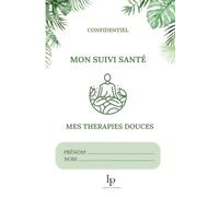 Carnet de Suivi Santé - Thérapies Douces & Bien-Être | Journal A5 pour Suivre ses Rendez-Vous, Son Évolution et ses Soins Holistiques | 102 Pages: Un ... suivre vos séances, noter vos ressentis...