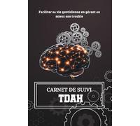 Carnet de suivi TDAH: Journal de bord pour un meilleur suivi du trouble du déficit de l'attention avec ou sans hyperactivité | Suivi quotidien pour améliorer la concentration