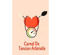 Carnet de suivi TENSION ARTERIELLE: Autosurveillance de votre pression artérielle et de votre fréquence cardiaque sur 1 an / 52 semaines