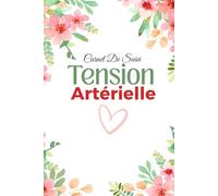 Carnet de Suivi Tension Artérielle: Cahier pratique pour mesurer et surveiller la tension et le pouls | Journal de suivi santé, carnet médical et contrôle quotidien.