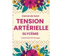Carnet de Suivi Tension Artérielle & Glycémie : Journal d’Autosurveillance Complet pour Suivre la Pression Artérielle, la Fréquence Cardiaque, le Pouls et le Contrôle Glycémique au Quotidien