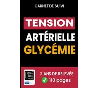 Carnet de Suivi Tension Artérielle Glycémie : Journal d’Autosurveillance pour Suivre la Pression Artérielle, la Fréquence Cardiaque, le Pouls et le ... pour suivre son hypertension et 110 pages