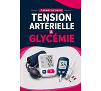 Carnet de Suivi Tension Artérielle Glycémie: Journal d’Autosurveillance Pression Artérielle et Contrôle Glycémique le Diabète Du Pouls Avec Notes pour ... Pression Artérielle et Médicaments, Insuline