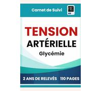 Carnet de Suivi Tension Artérielle Glycémie : Journal de Bord pour l’Hypertension et le Diabète, avec Suivi de la Pression Artérielle, Fréquence ... Médicaments, Insuline et Contrôle du Sucre