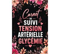 Carnet de Suivi Tension Artérielle Glycémie : Suivi de la Pression de l’Hypertension et du Diabète Et Du Pouls Contrôle Glycémique