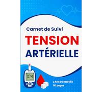 Carnet de Suivi Tension Artérielle: Registre d’Autosurveillance l’Hypertension Pression Artérielle et fréquence cardiaque organisée au quotidien à domicile
