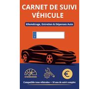 CARNET DE SUIVI VÉHICULE: Kilométrage, Entretien & Dépenses Auto Carnet de Bord du Conducteur - Suivi Kilométrique, Révisions, Contrôle Technique & Réparations pour Voiture