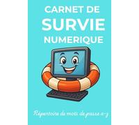 Carnet de survie numérique: Répertoire de mots de passe A-Z
